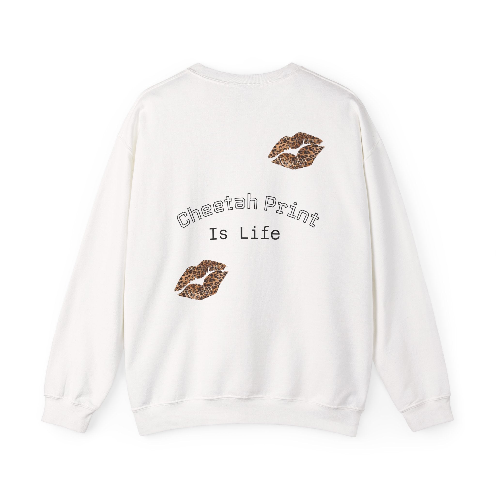 Crewneck Sweatshirt — Cheetah Kiss Print "Cheetah Print Is Life"