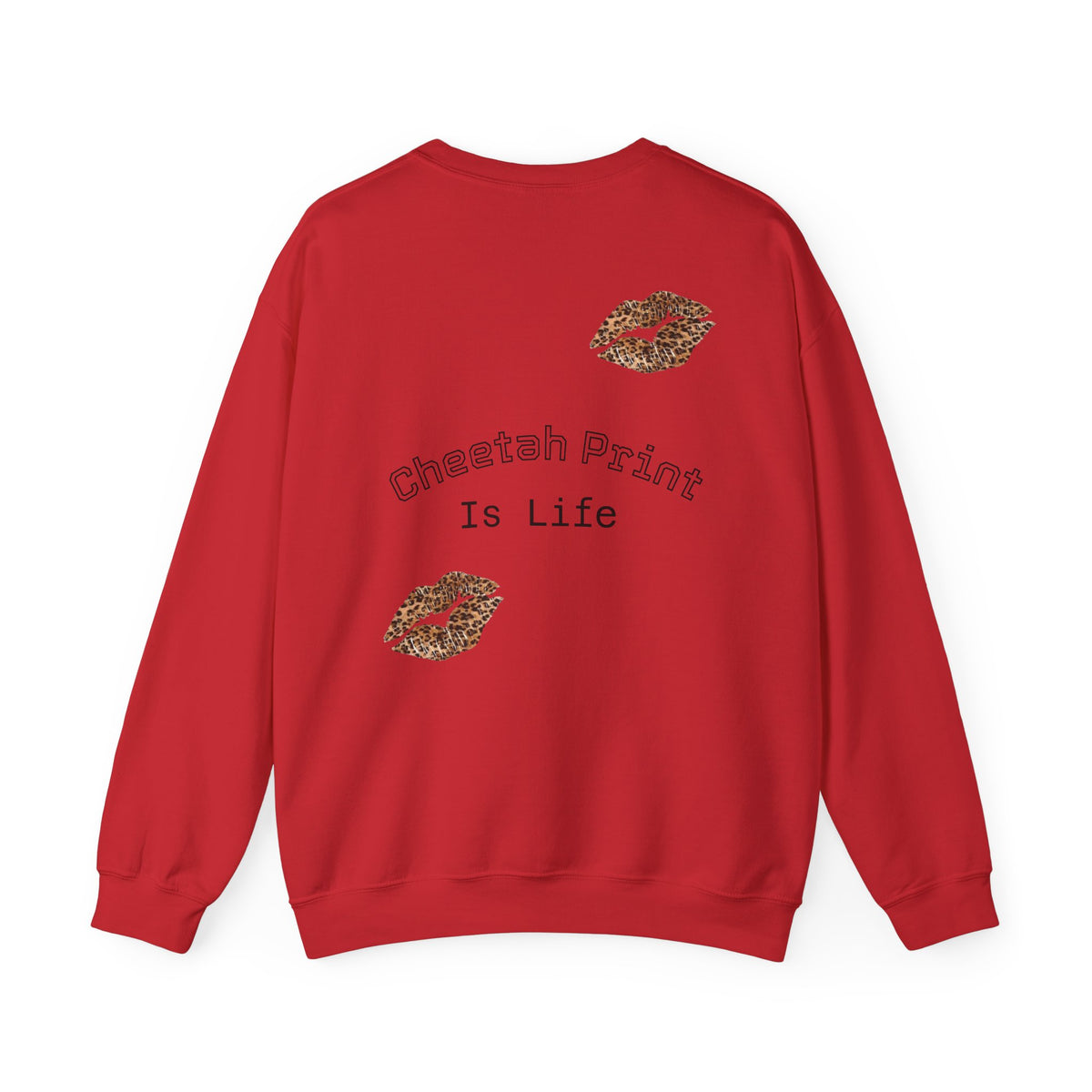 Crewneck Sweatshirt — Cheetah Kiss Print "Cheetah Print Is Life"